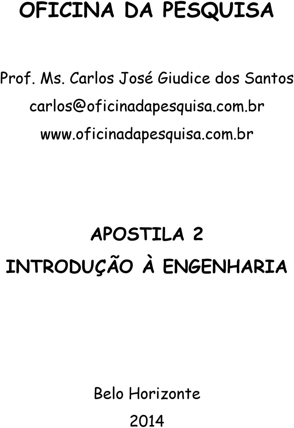 carlos@oficinadapesquisa.com.br www.