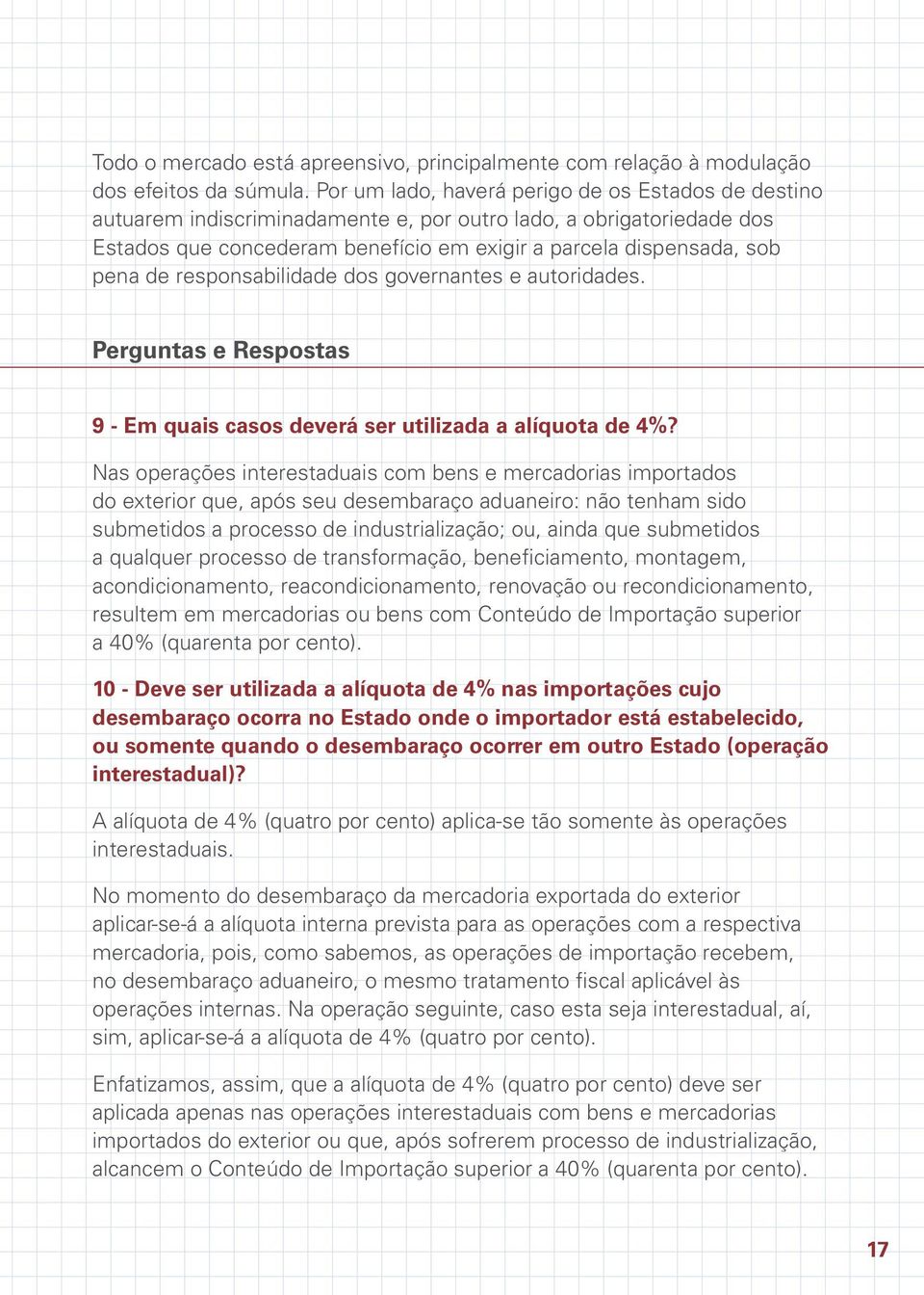 responsabilidade dos governantes e autoridades. Perguntas e Respostas 9 - Em quais casos deverá ser utilizada a alíquota de 4%?