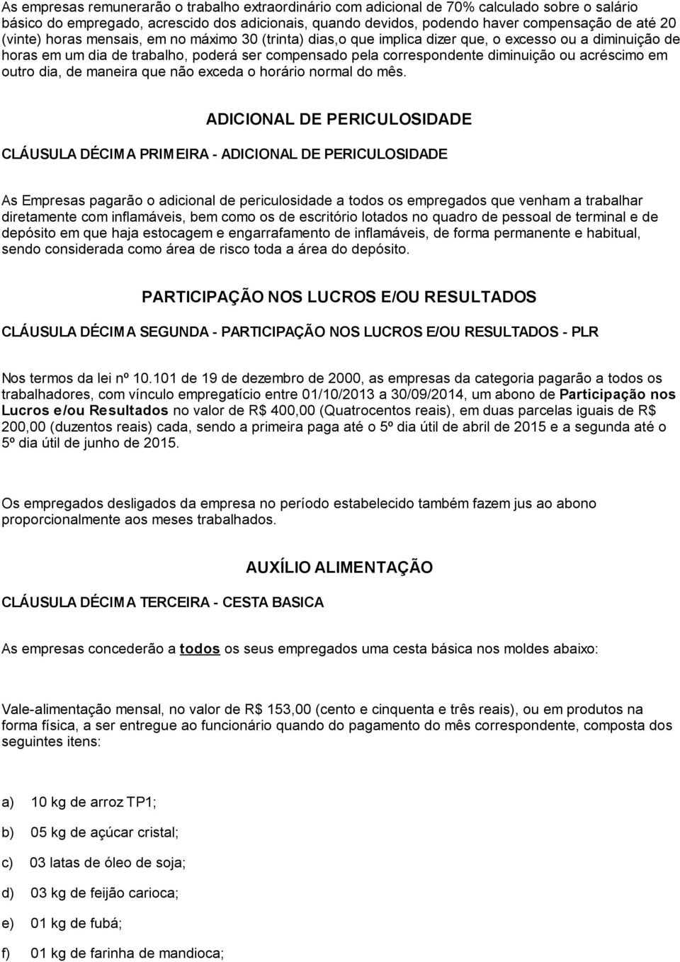 acréscimo em outro dia, de maneira que não exceda o horário normal do mês.