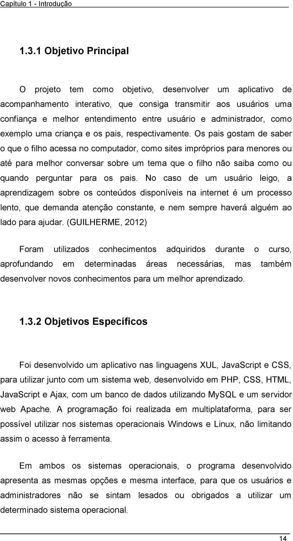 administrador, como exemplo uma criança e os pais, respectivamente.