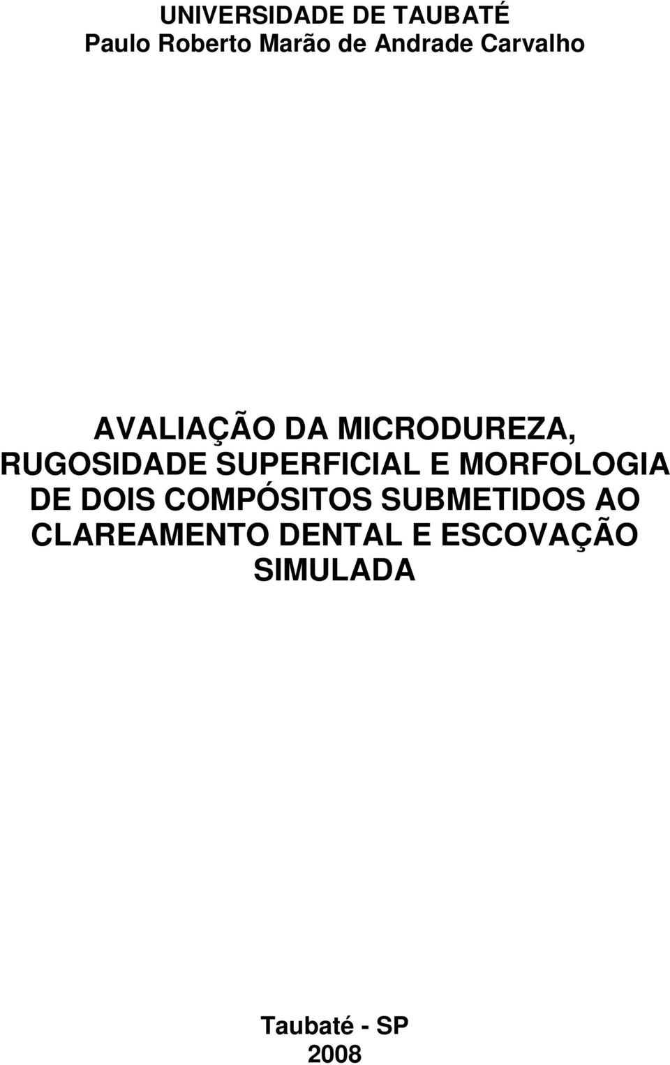 SUPERFICIAL E MORFOLOGIA DE DOIS COMPÓSITOS SUBMETIDOS