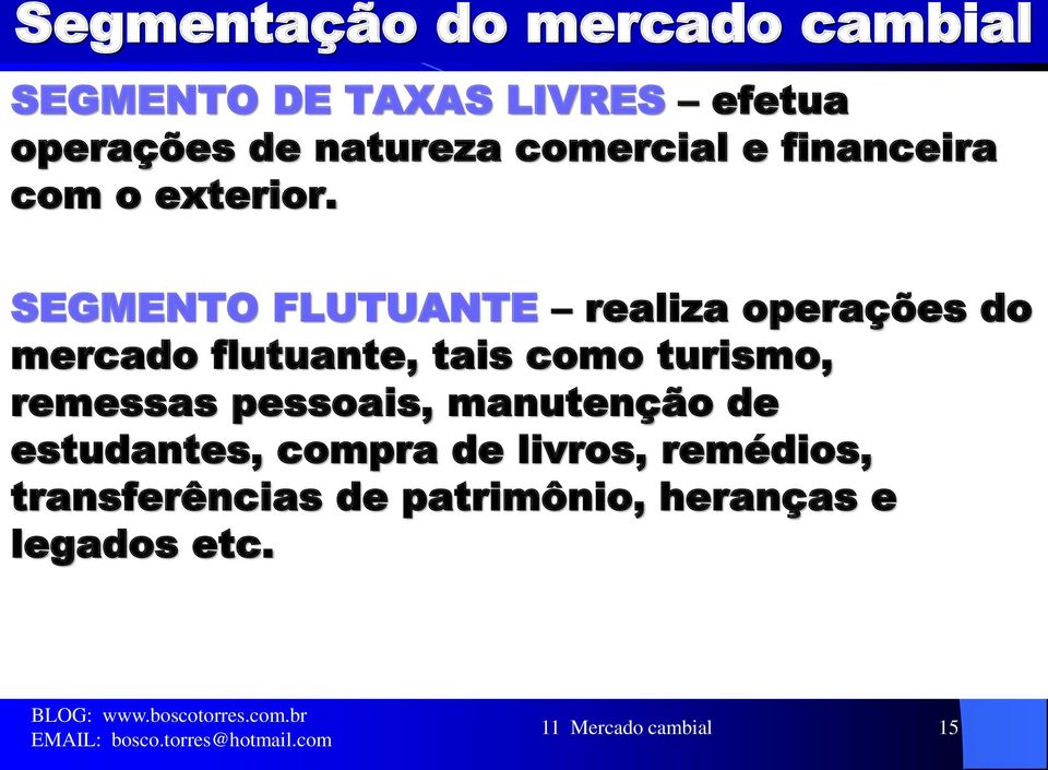 SEGMENTO FLUTUANTE realiza operações do mercado flutuante, tais como turismo, remessas