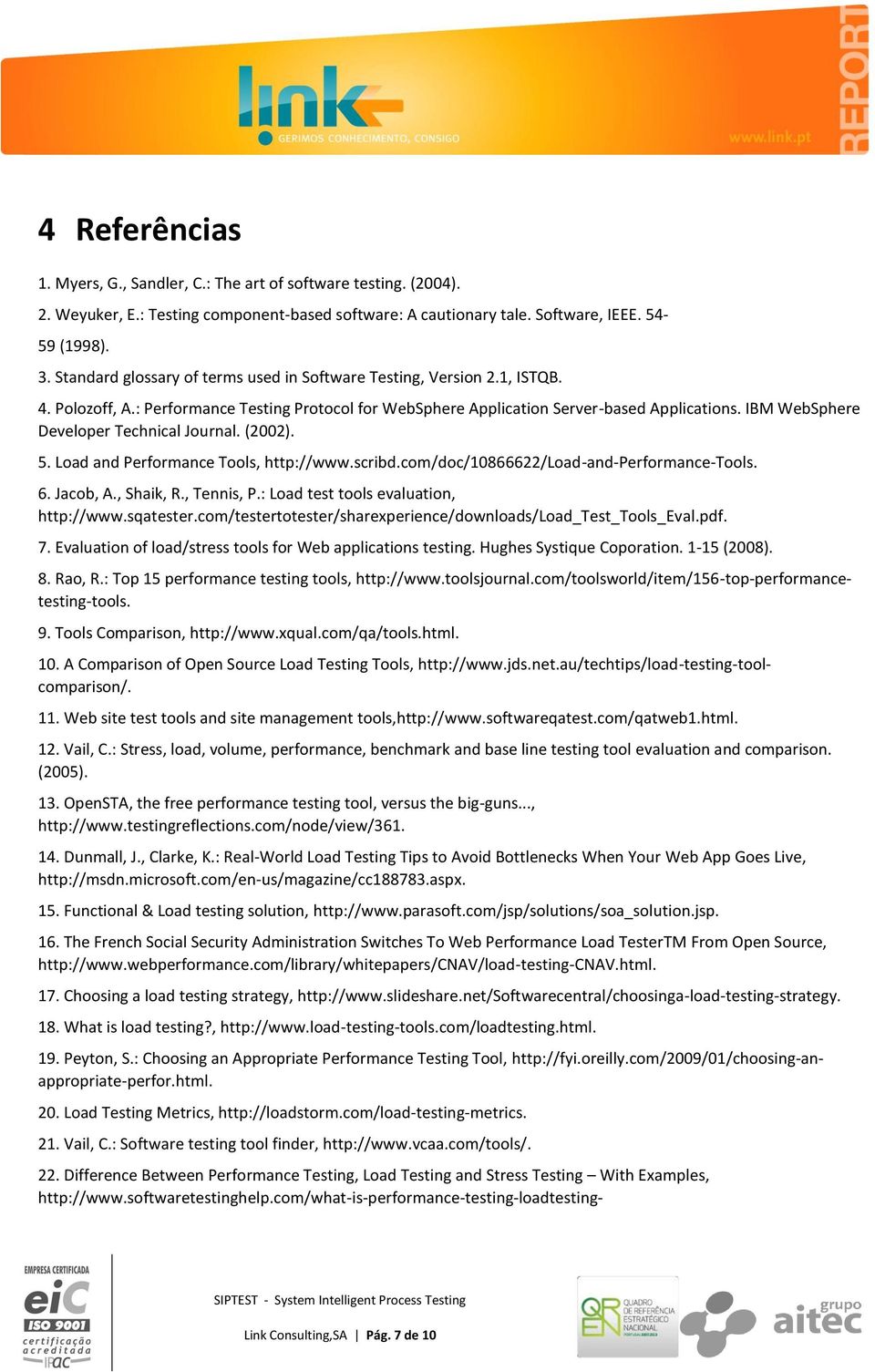 IBM WebSphere Developer Technical Journal. (2002). 5. Load and Performance Tools, http://www.scribd.com/doc/10866622/load-and-performance-tools. 6. Jacob, A., Shaik, R., Tennis, P.