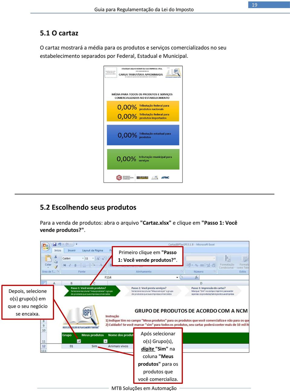 xlsx" e clique em "Passo 1: Você vende produtos?". Primeiro clique em "Passo 1: Você vende produtos?". Depois, selecione o(s) grupo(s) em que o seu negócio se encaixa.