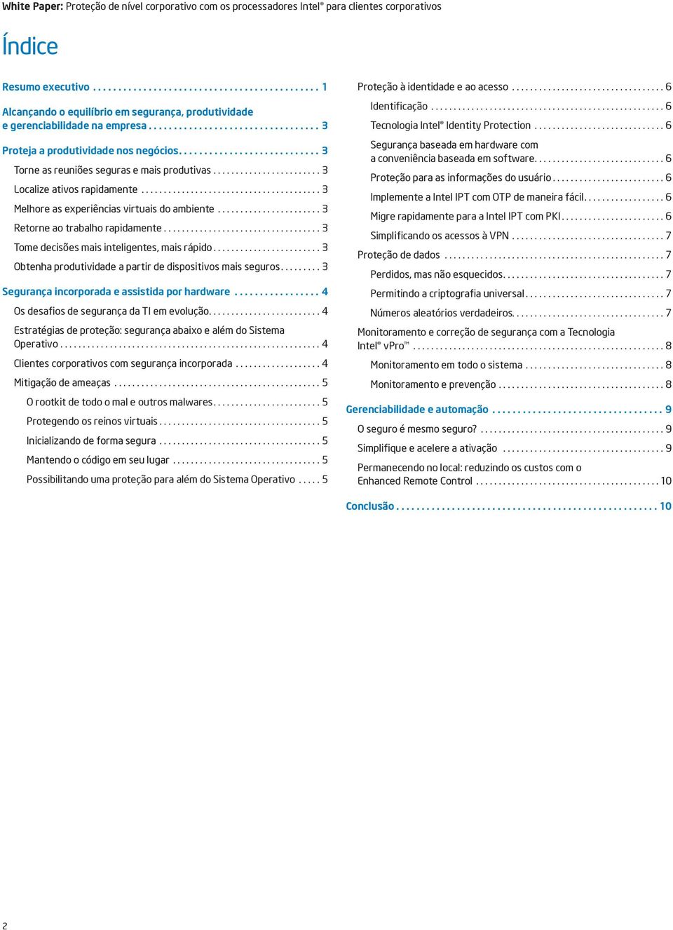 ..3 Localize ativos rapidamente...3 Melhore as experiências virtuais do ambiente...3 Retorne ao trabalho rapidamente...3 Tome decisões mais inteligentes, mais rápido.