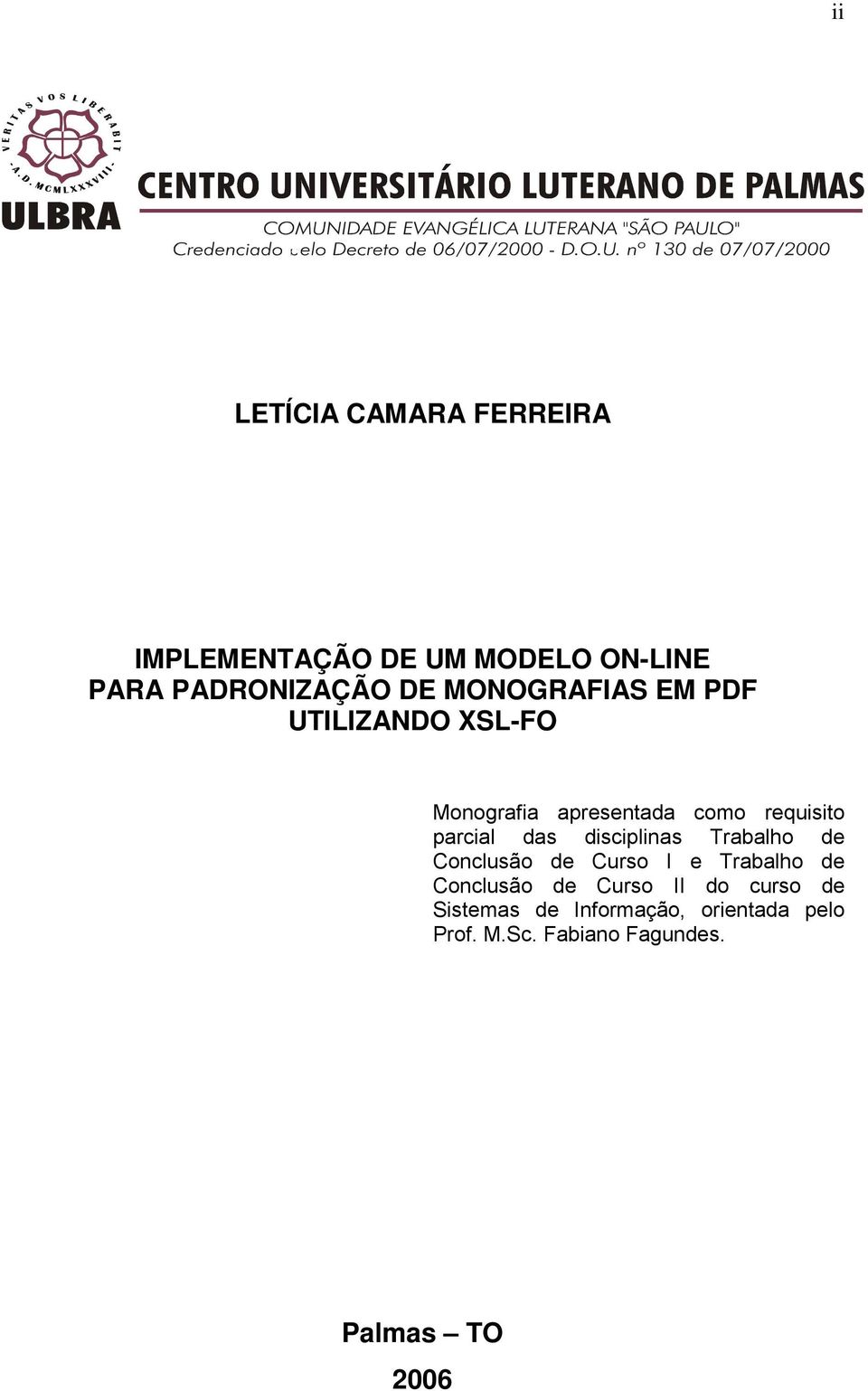 disciplinas Trabalho de Conclusão de Curso I e Trabalho de Conclusão de Curso II do