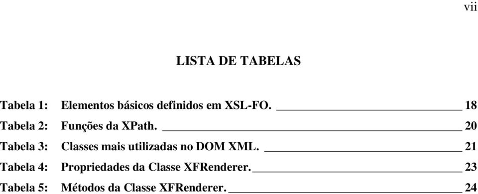 20 Tabela 3: Classes mais utilizadas no DOM XML.