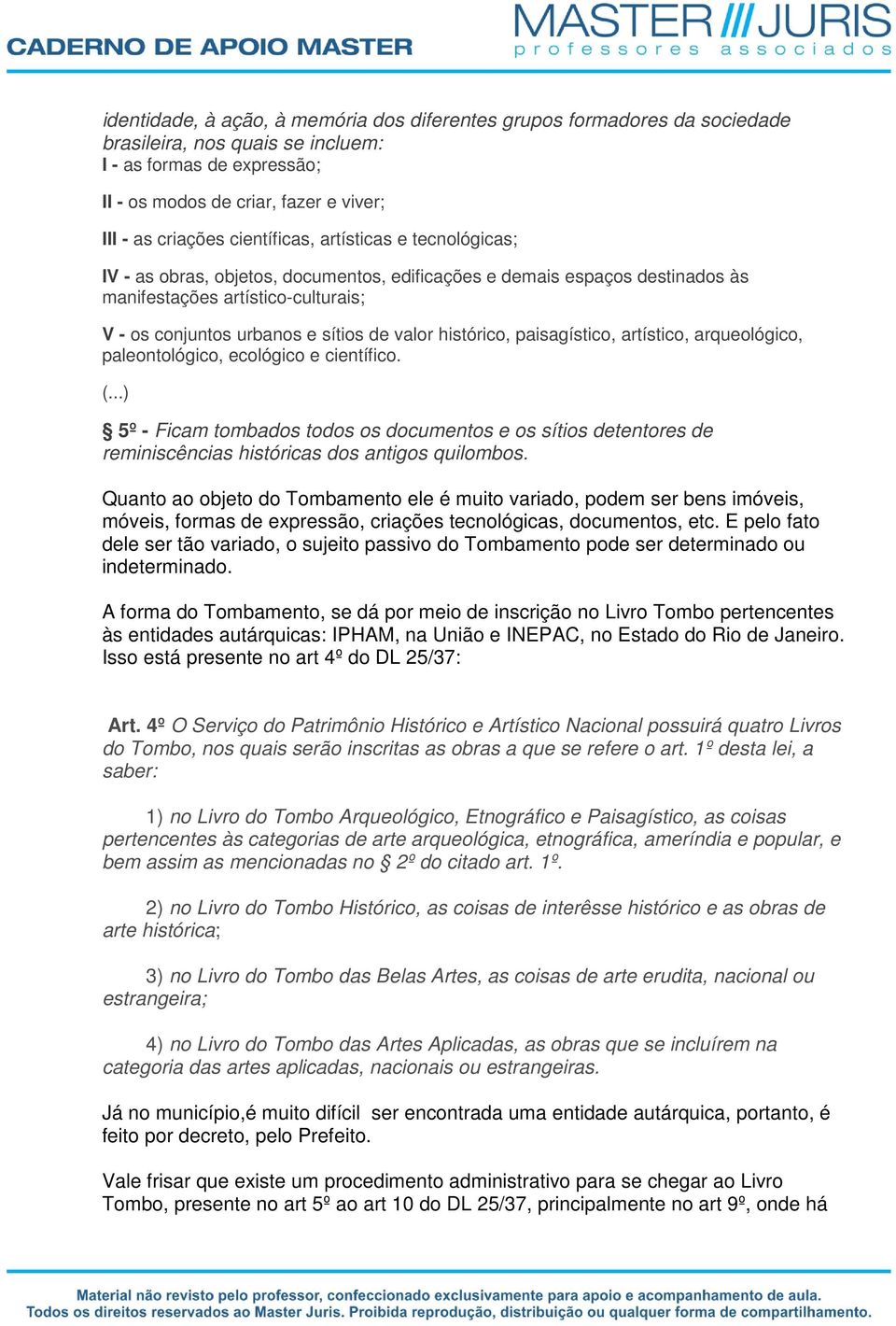 histórico, paisagístico, artístico, arqueológico, paleontológico, ecológico e científico. (.