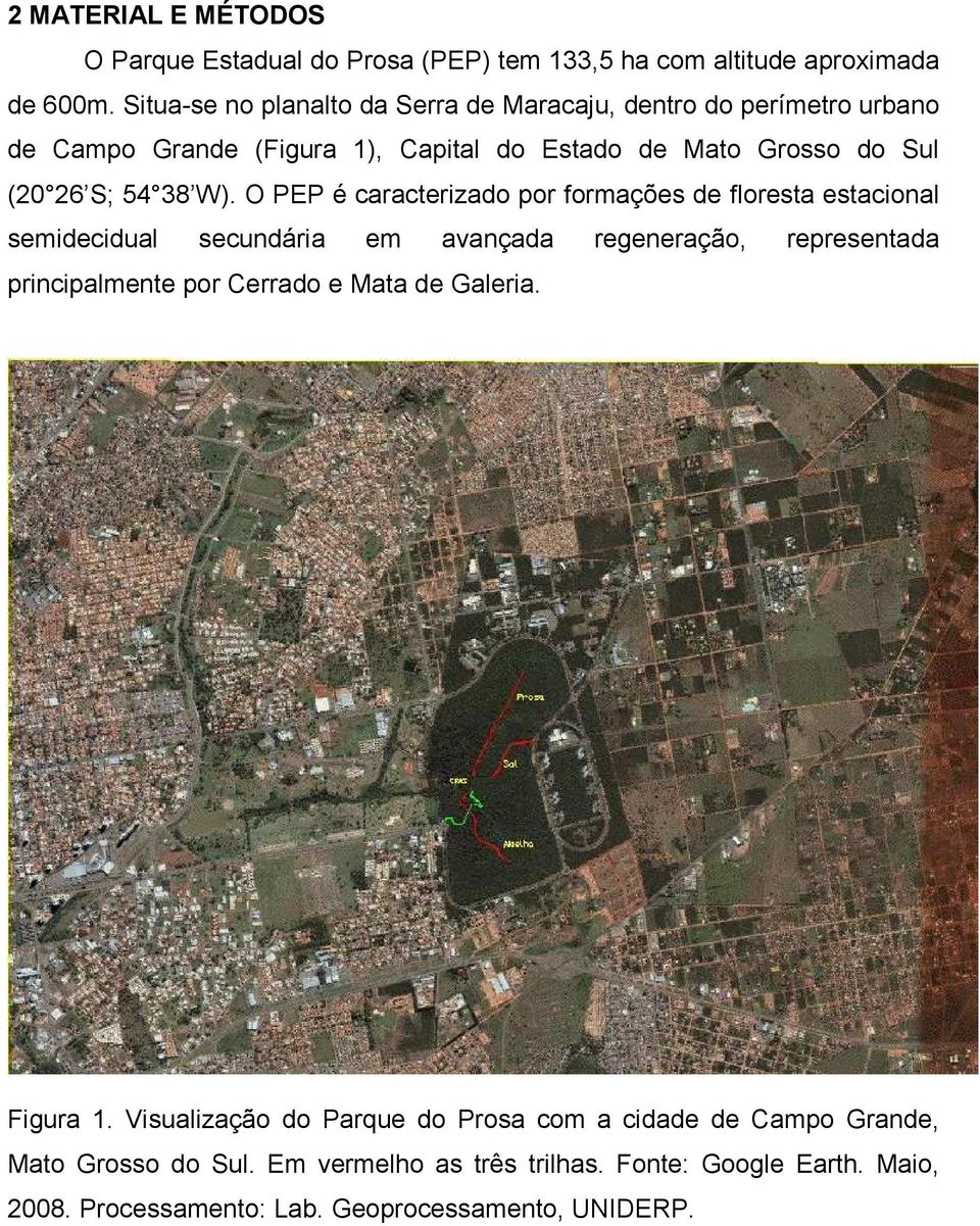 O PEP é caracterizado por formações de floresta estacional semidecidual secundária em avançada regeneração, representada principalmente por Cerrado e Mata