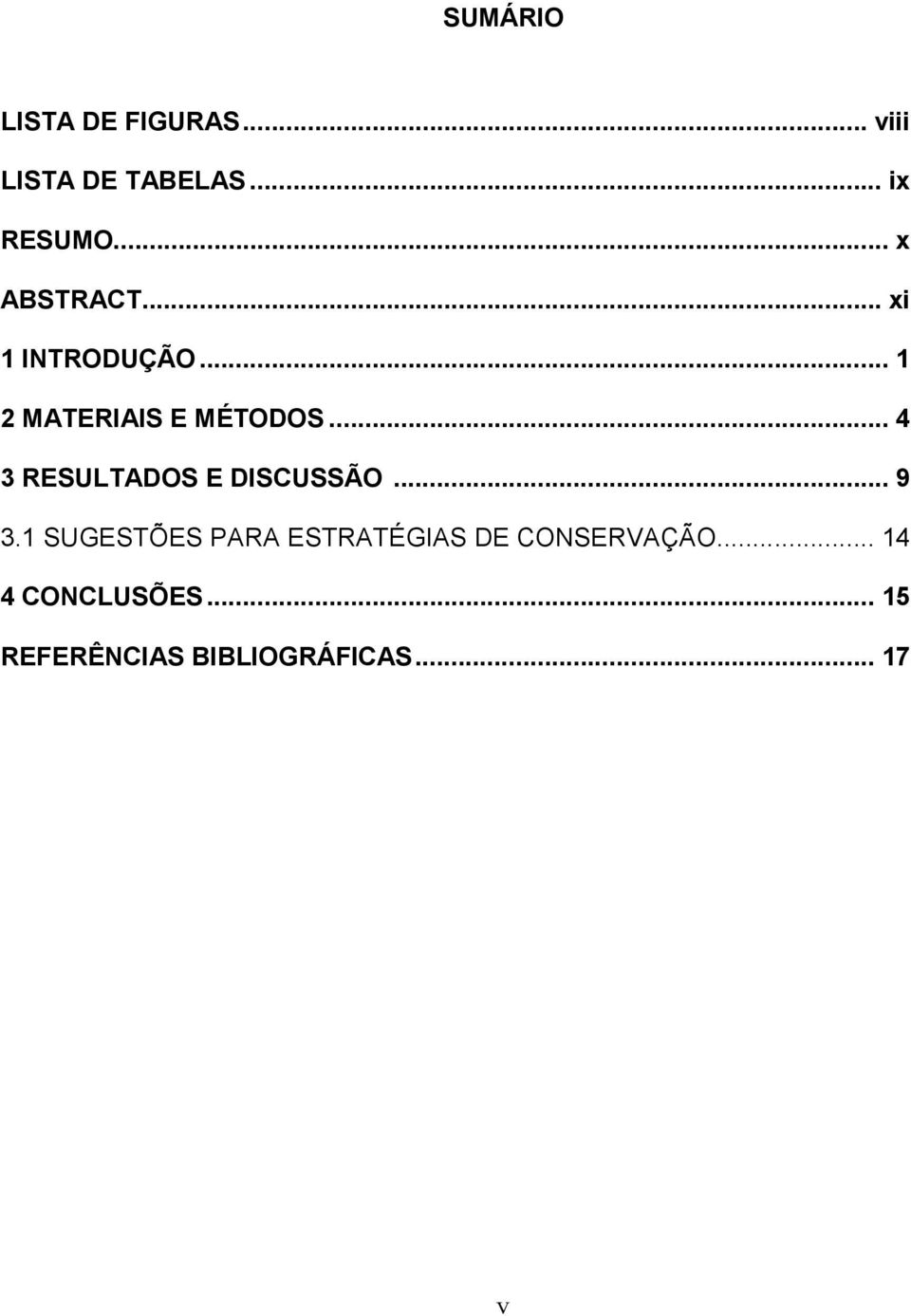 .. 4 3 RESULTADOS E DISCUSSÃO... 9 3.