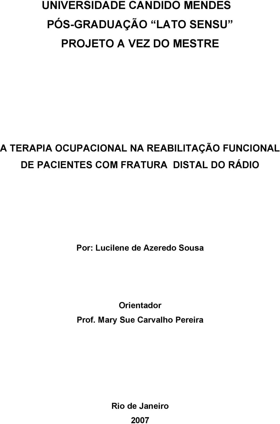 PACIENTES COM FRATURA DISTAL DO RÁDIO Por: Lucilene de Azeredo