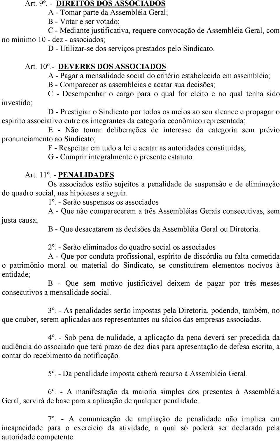 Utilizar-se dos serviços prestados pelo Sindicato. Art. 10º.