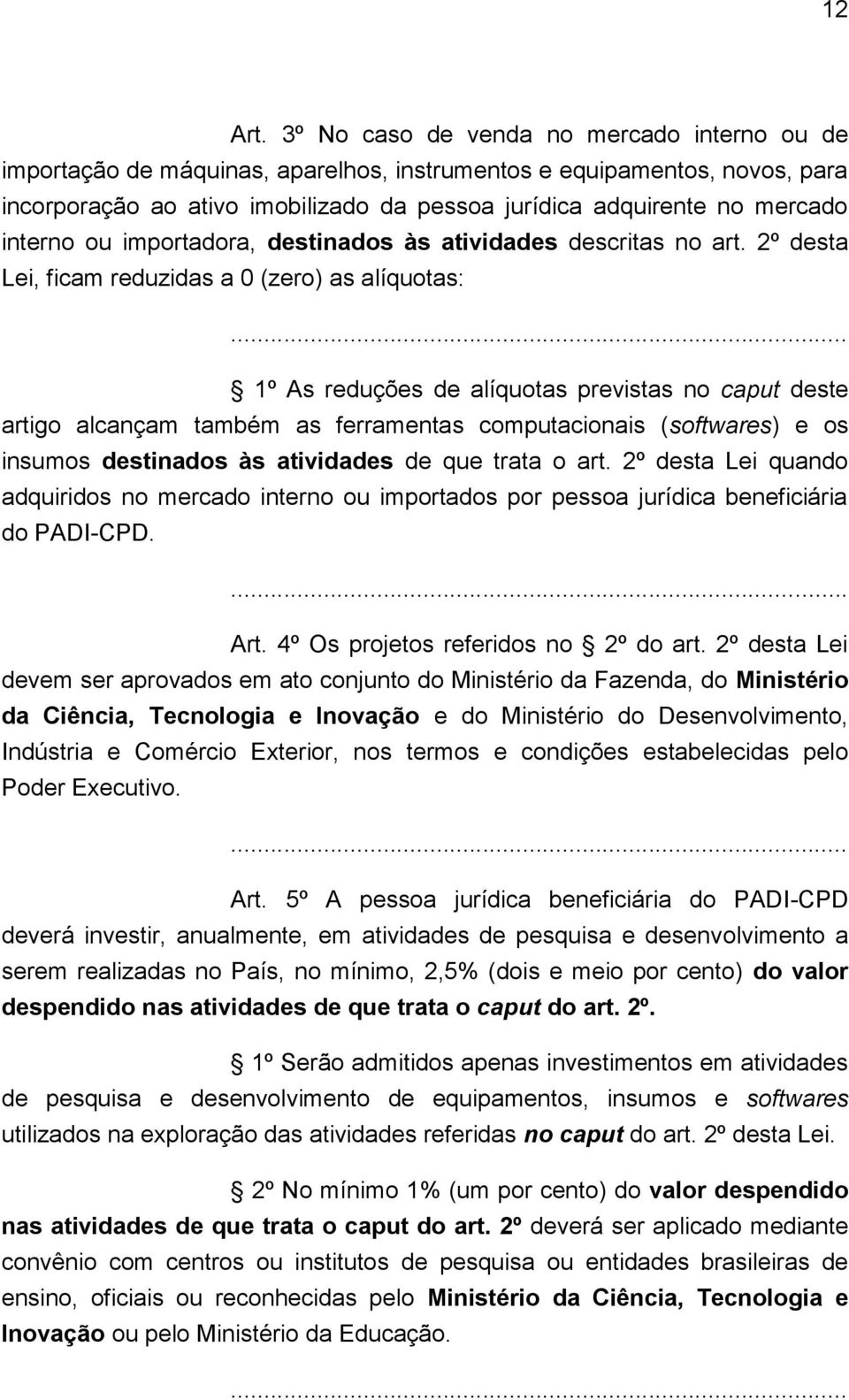 interno ou importadora, destinados às atividades descritas no art.