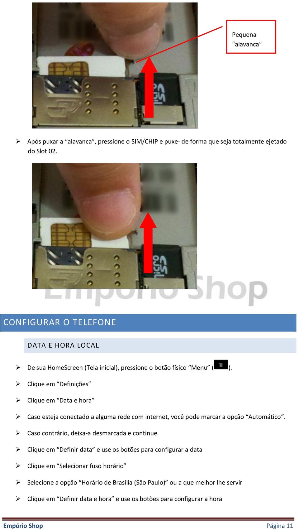 Clique em Definições Clique em Data e hra Cas esteja cnectad a alguma rede cm internet, vcê pde marcar a pçã Autmátic.