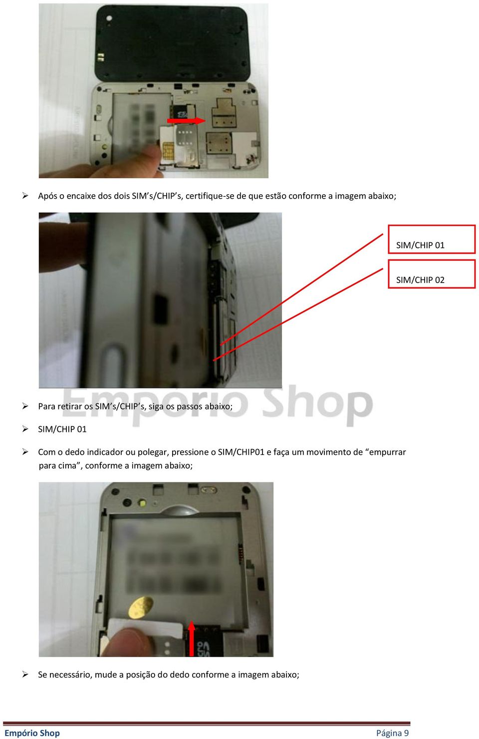 ded indicadr u plegar, pressine SIM/CHIP01 e faça um mviment de empurrar para cima,