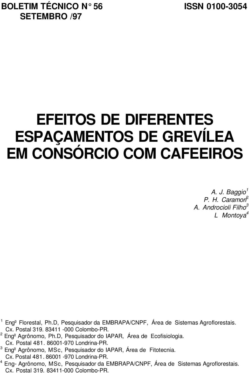 2 Engº Agrônomo, Ph.D, Pesquisador do IAPAR, Área de Ecofisiologia. Cx. Postal 481. 86001-970 Londrina-PR.