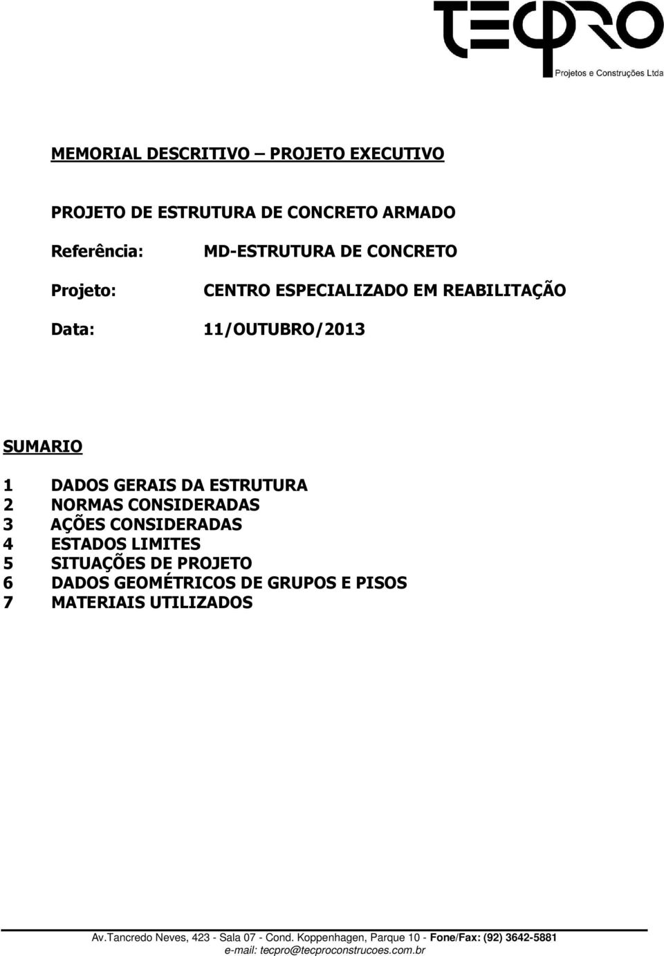 11/OUTUBRO/2013 SUMARIO 1 DADOS GERAIS DA ESTRUTURA 2 NORMAS CONSIDERADAS 3 AÇÕES