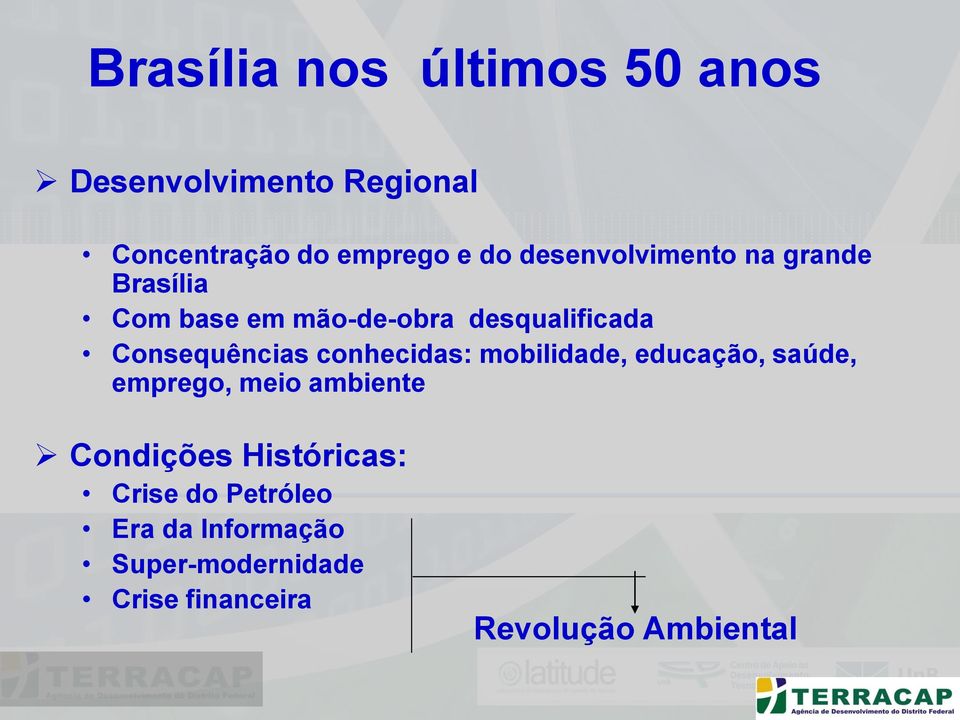 Consequências conhecidas: mobilidade, educação, saúde, emprego, meio ambiente