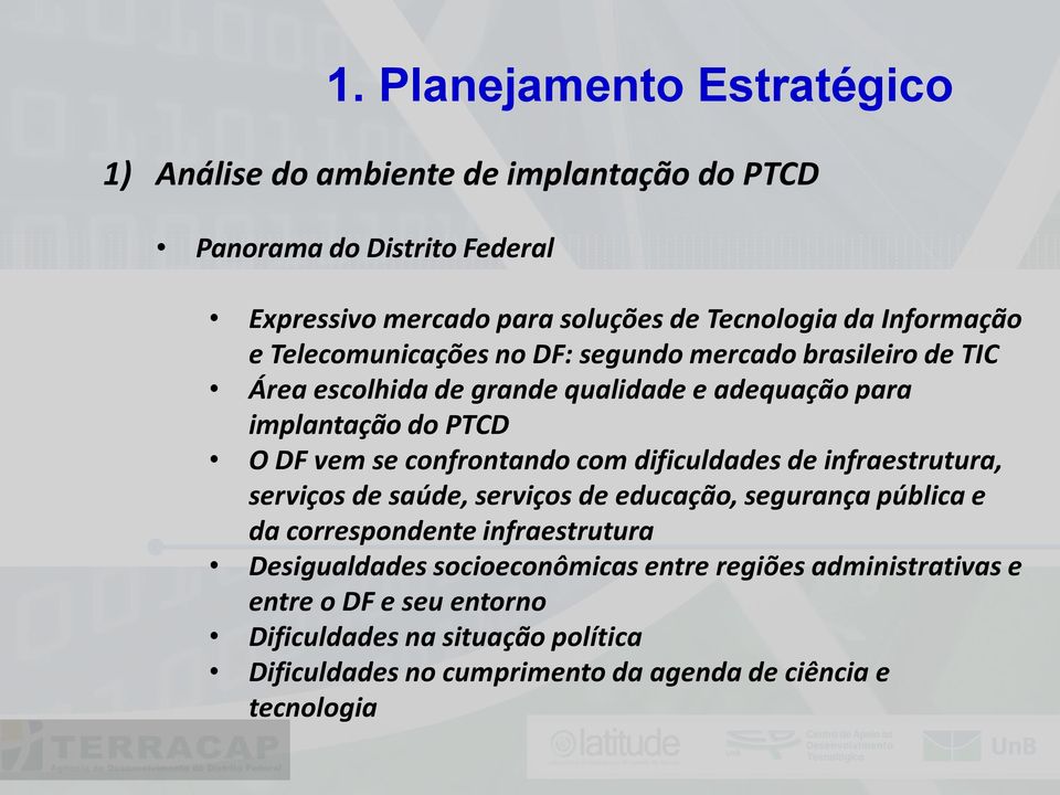 confrontando com dificuldades de infraestrutura, serviços de saúde, serviços de educação, segurança pública e da correspondente infraestrutura Desigualdades