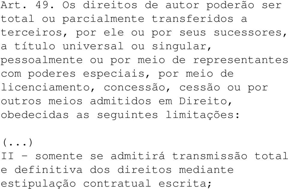 título universal ou singular, pessoalmente ou por meio de representantes com poderes especiais, por meio de