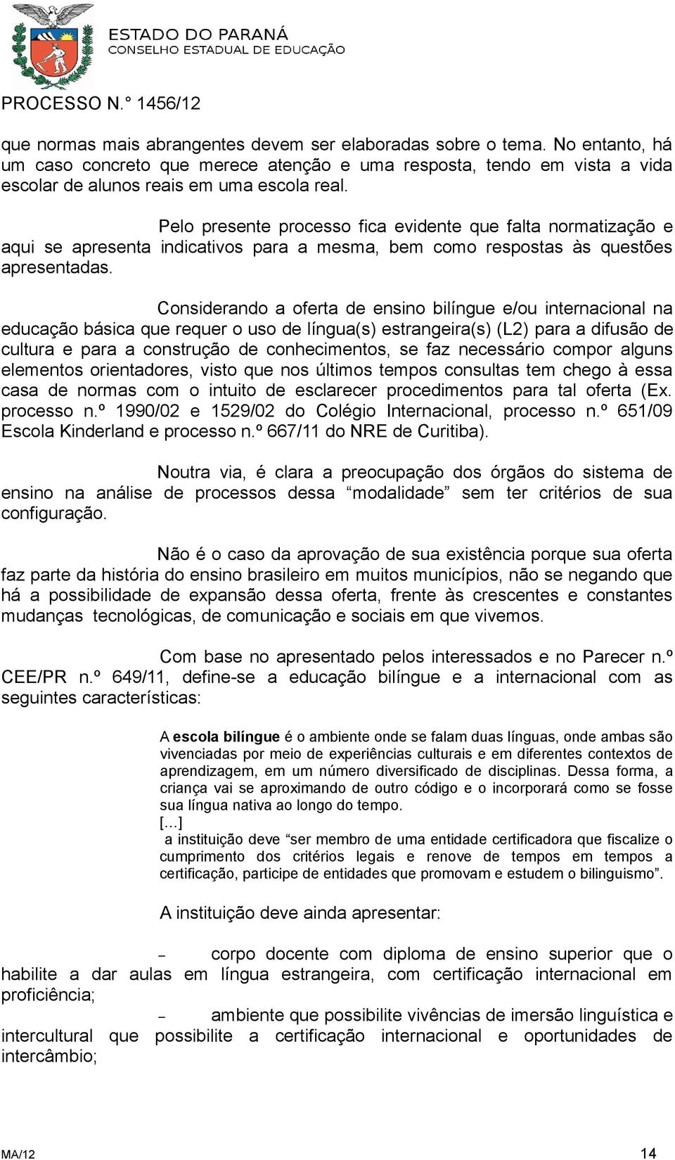 Considerando a oferta de ensino bilíngue e/ou internacional na educação básica que requer o uso de língua(s) estrangeira(s) (L2) para a difusão de cultura e para a construção de conhecimentos, se faz