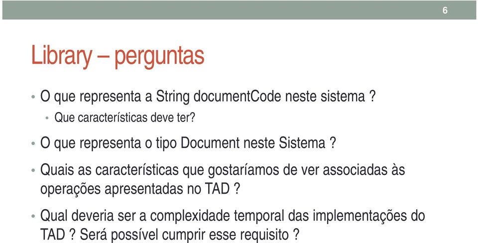 Quais as características que gostaríamos de ver associadas às operações apresentadas no