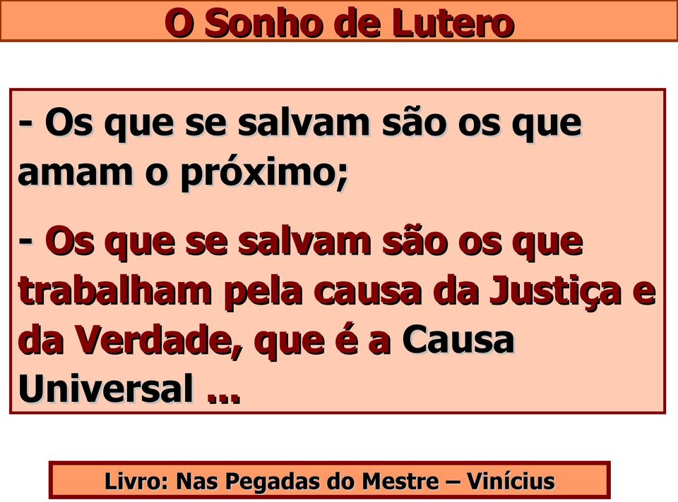 trabalham pela causa da Justiça e da Verdade, que