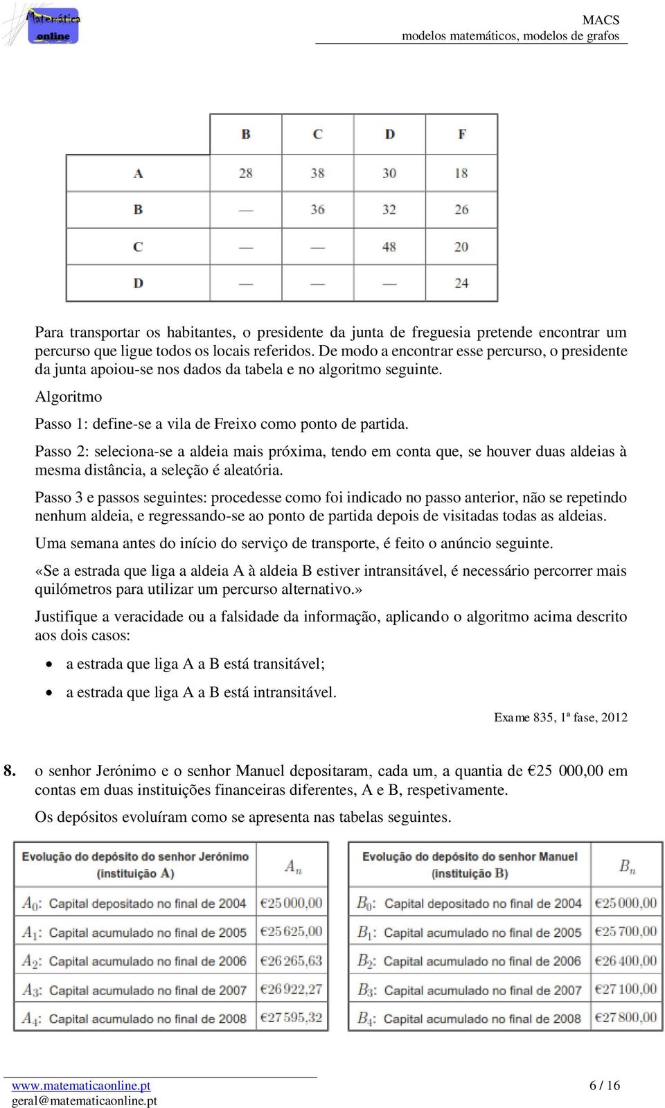 Passo 2: seleciona-se a aldeia mais próxima, tendo em conta que, se houver duas aldeias à mesma distância, a seleção é aleatória.