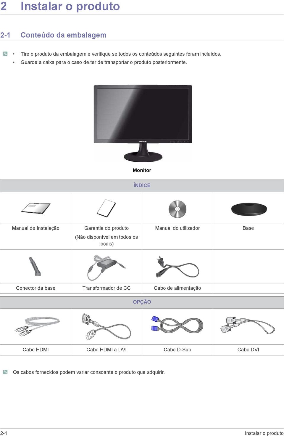 Monitor ÍNDICE Manual de Instalação Garantia do produto Manual do utilizador Base (Não disponível em todos os locais) Conector da