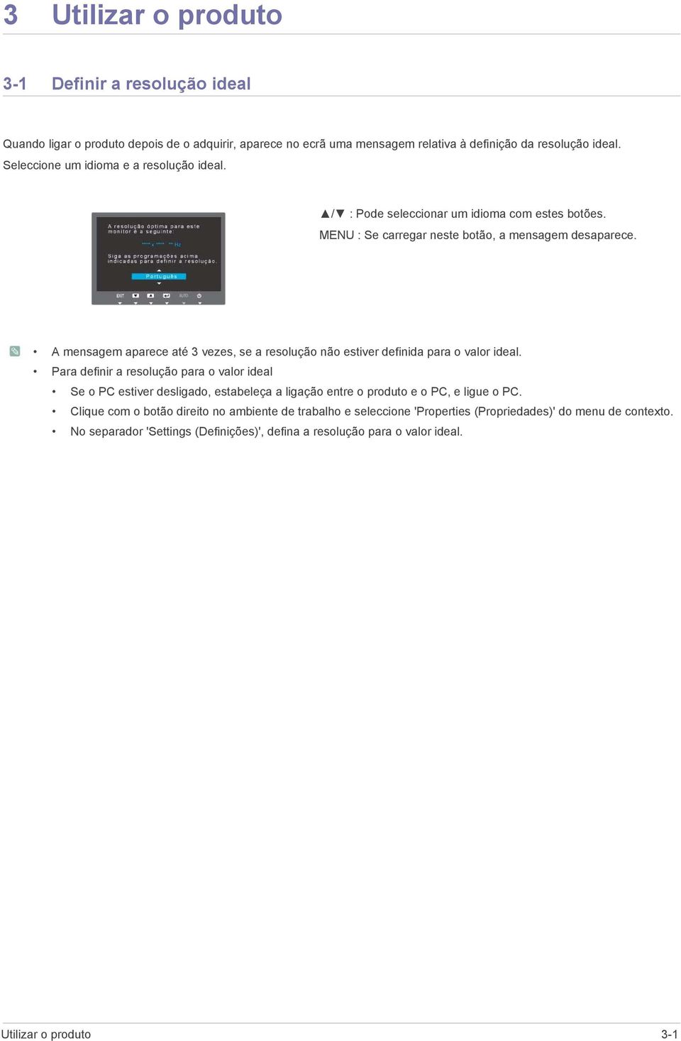 A mensagem aparece até 3 vezes, se a resolução não estiver definida para o valor ideal.