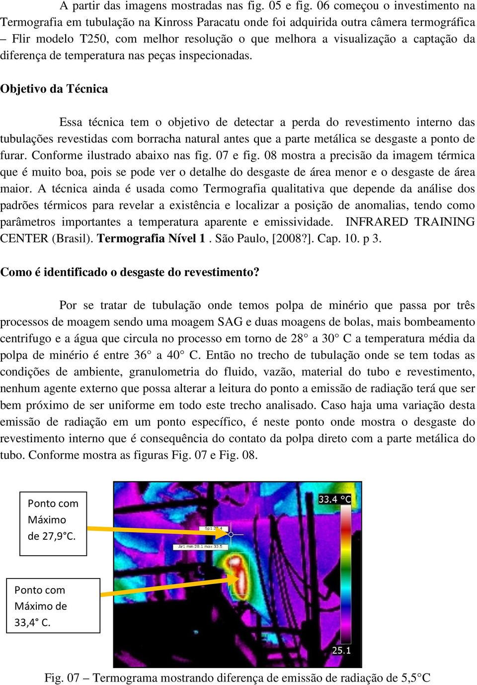 da diferença de temperatura nas peças inspecionadas.