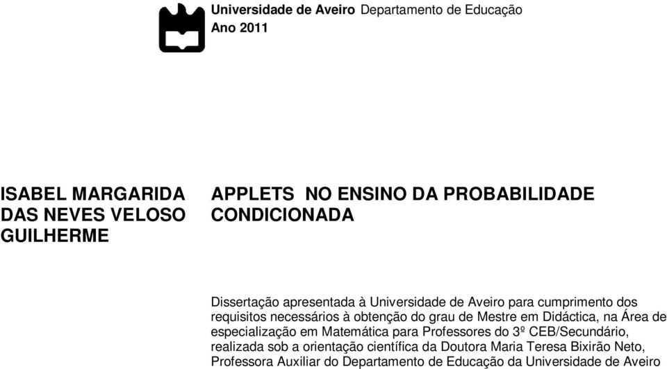 obtenção do grau de Mestre em Didáctica, na Área de especialização em Matemática para Professores do 3º CEB/Secundário,