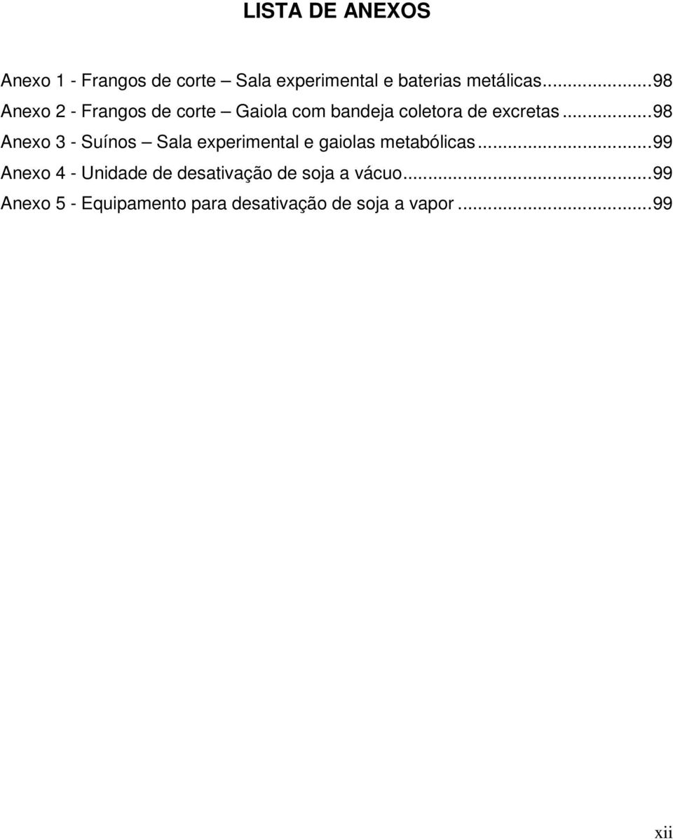 ..98 Anexo 3 - Suínos Sala experimental e gaiolas metabólicas.