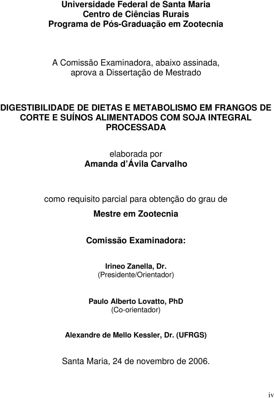 elaborada por Amanda d Ávila Carvalho como requisito parcial para obtenção do grau de Mestre em Zootecnia Comissão Examinadora: Irineo Zanella,