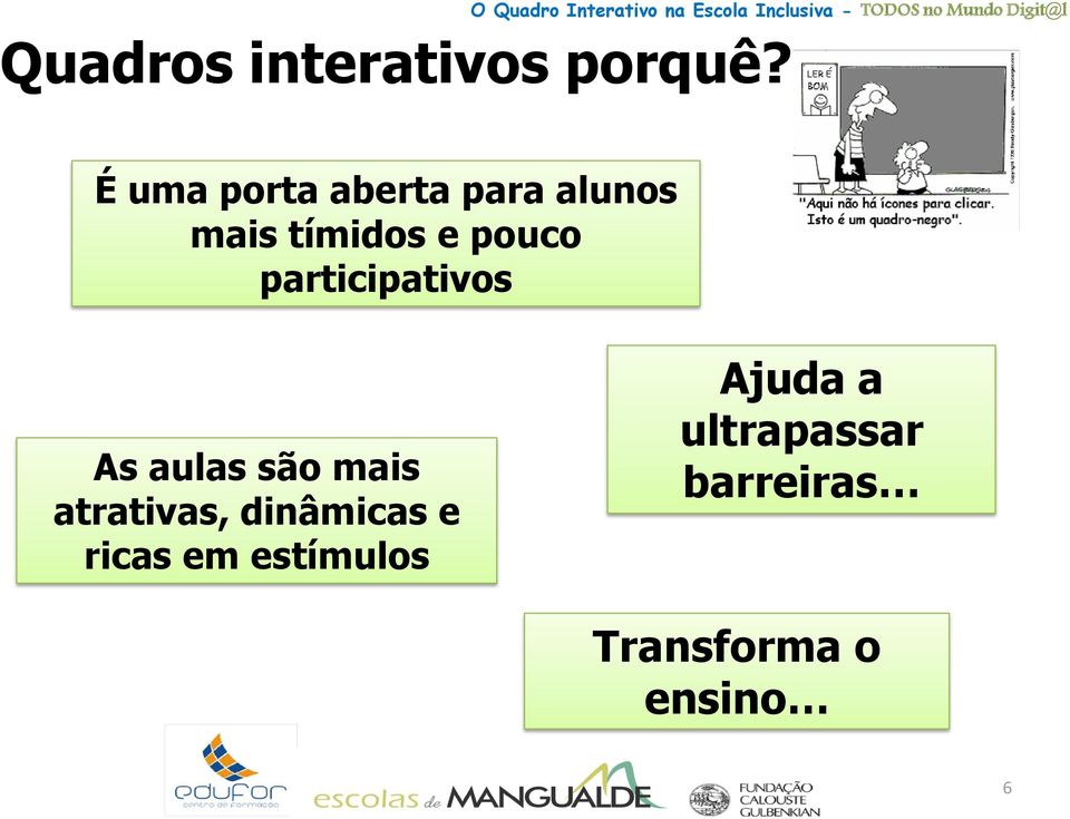 participativos As aulas são mais atrativas,