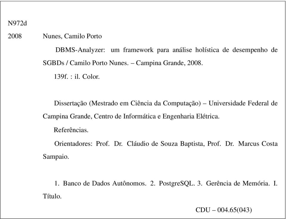 Dissertação (Mestrado em Ciência da Computação) Universidade Federal de Campina Grande, Centro de Informática e Engenharia