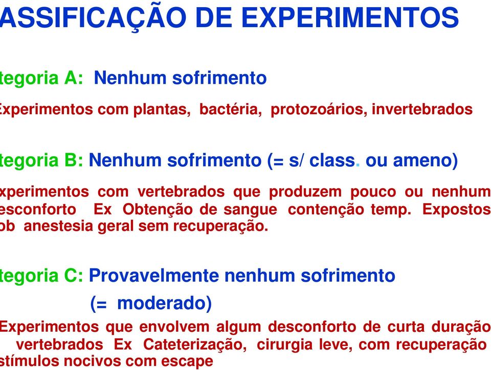 Obtenção de sangue, contenção temp.. Expostos b anestesia geral sem recuperação.