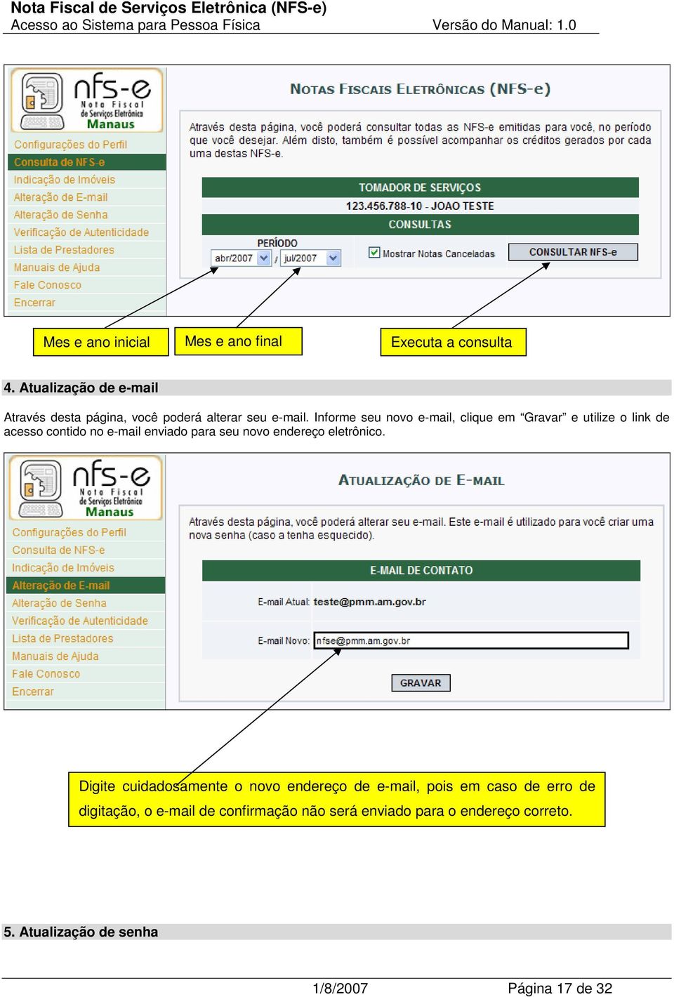 Informe seu novo e-mail, clique em Gravar e utilize o link de acesso contido no e-mail enviado para seu novo