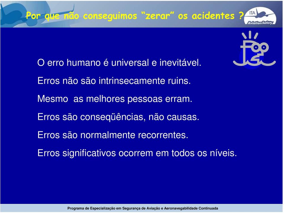 Erros não são intrinsecamente ruins. Mesmo as melhores pessoas erram.