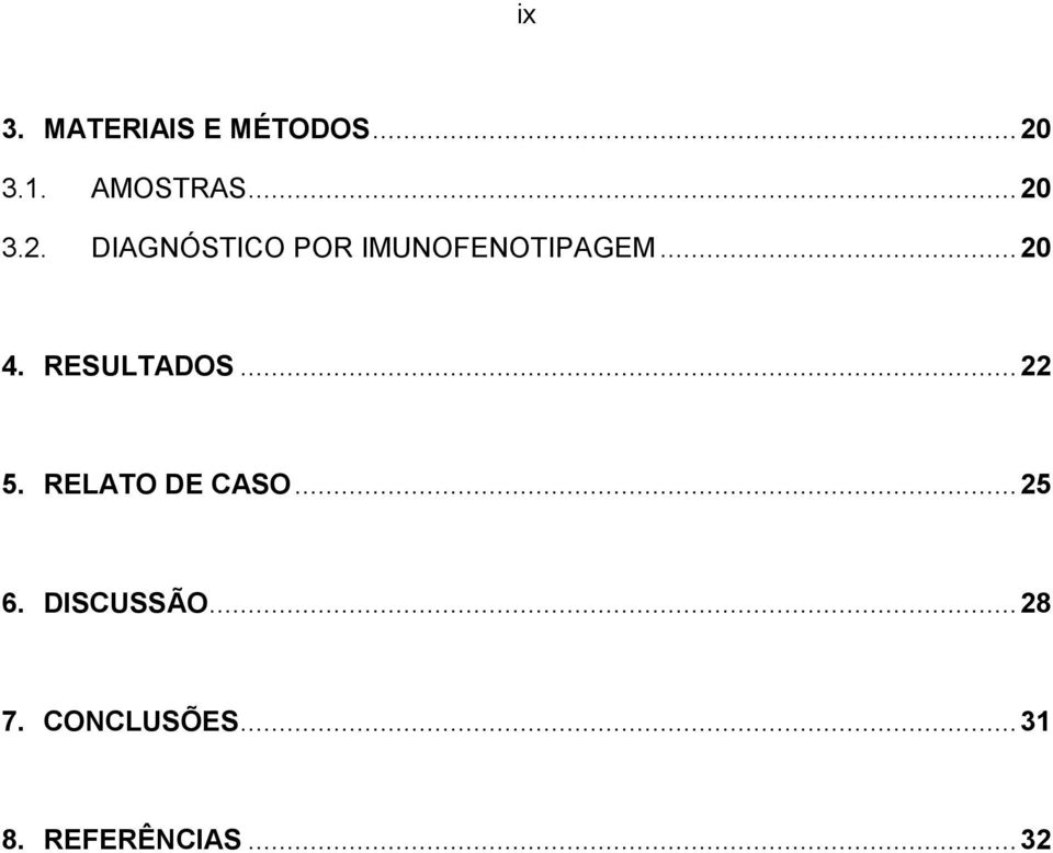 RESULTADOS... 22 5. RELATO DE CASO... 25 6.