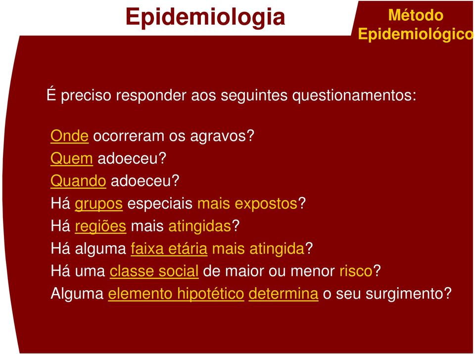 Há grupos especiais mais expostos? Há regiões mais atingidas?