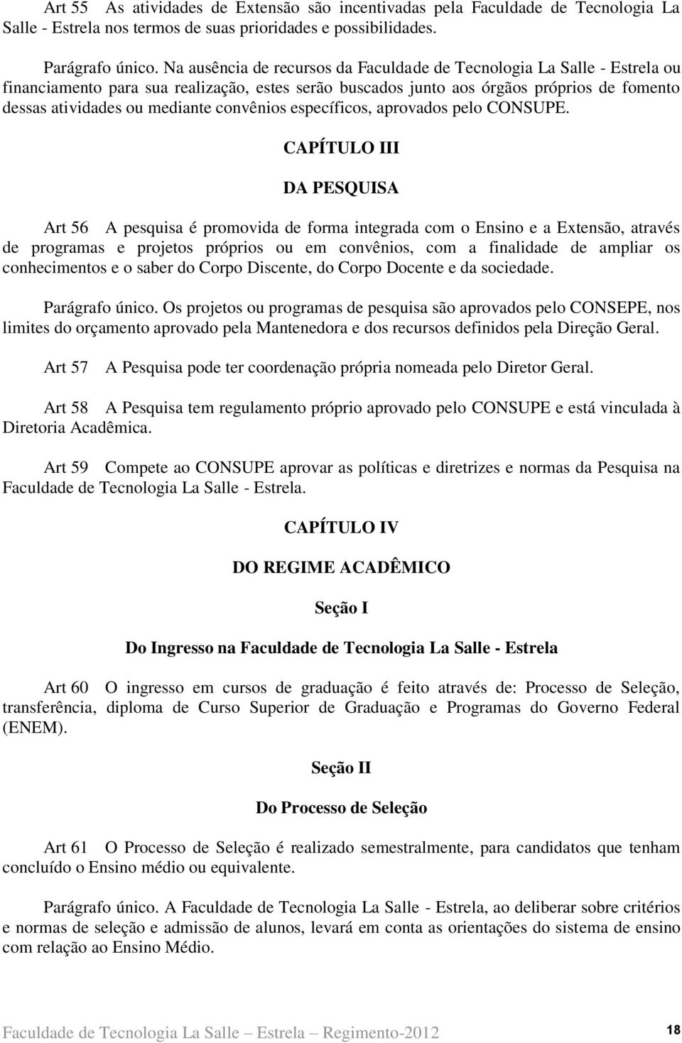 convênios específicos, aprovados pelo CONSUPE.