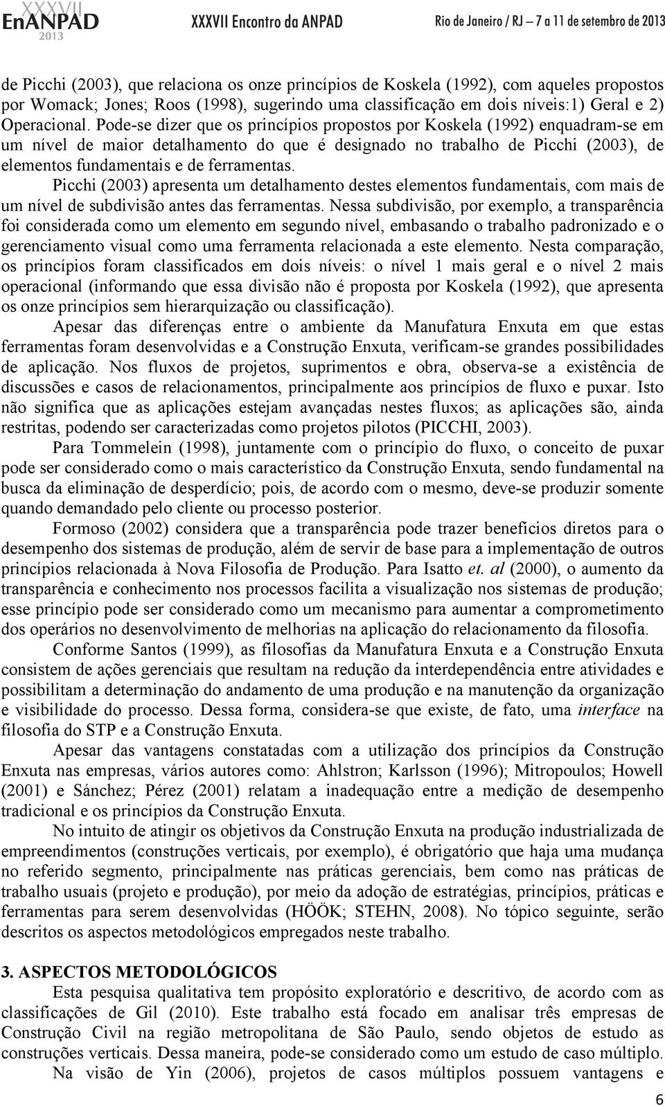 Picchi (2003) apresenta um detalhamento destes elementos fundamentais, com mais de um nível de subdivisão antes das ferramentas.