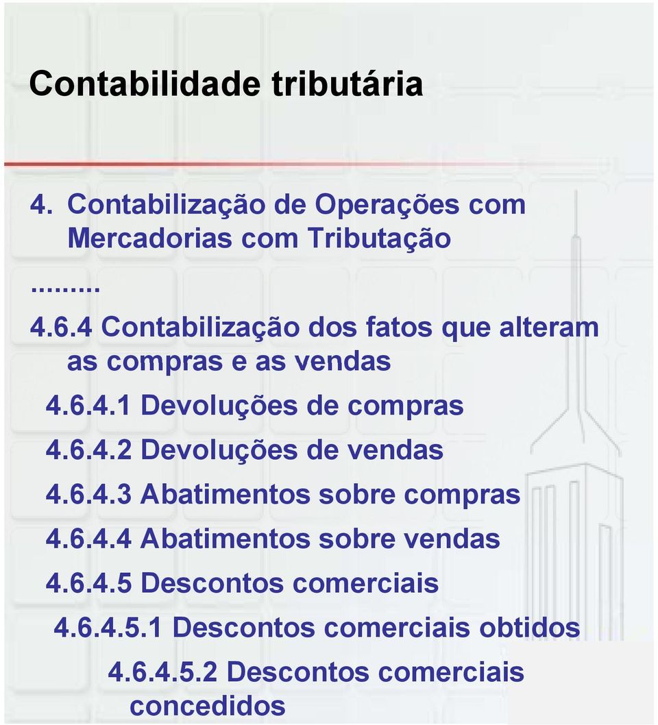 6.4.3 Abatimentos sobre compras 4.6.4.4 Abatimentos sobre vendas 4.6.4.5 