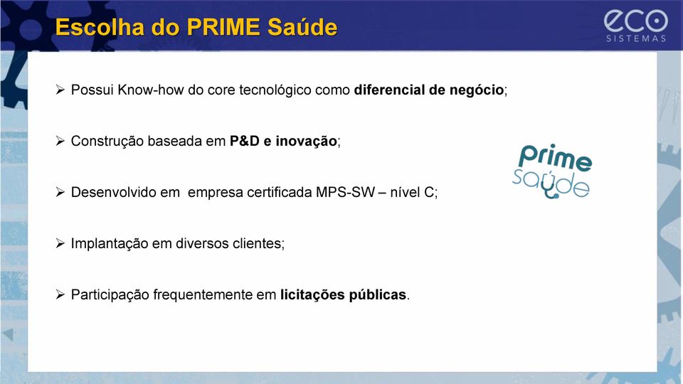 Desenvolvido em empresa certificada MPS-SW nível C; Implantação