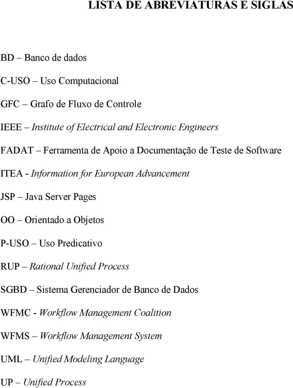 Advancement JSP Java Server Pages OO Orientado a Objetos P-USO Uso Predicativo RUP Rational Unified Process SGBD Sistema