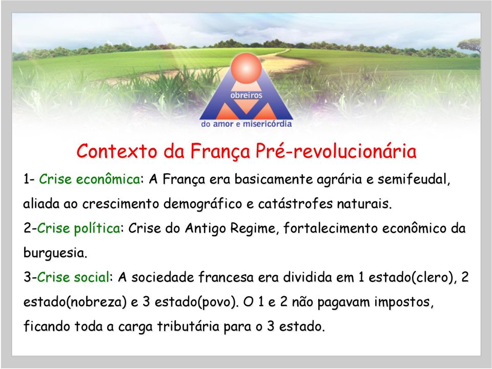 2-Crise política: Crise do Antigo Regime, fortalecimento econômico da burguesia.