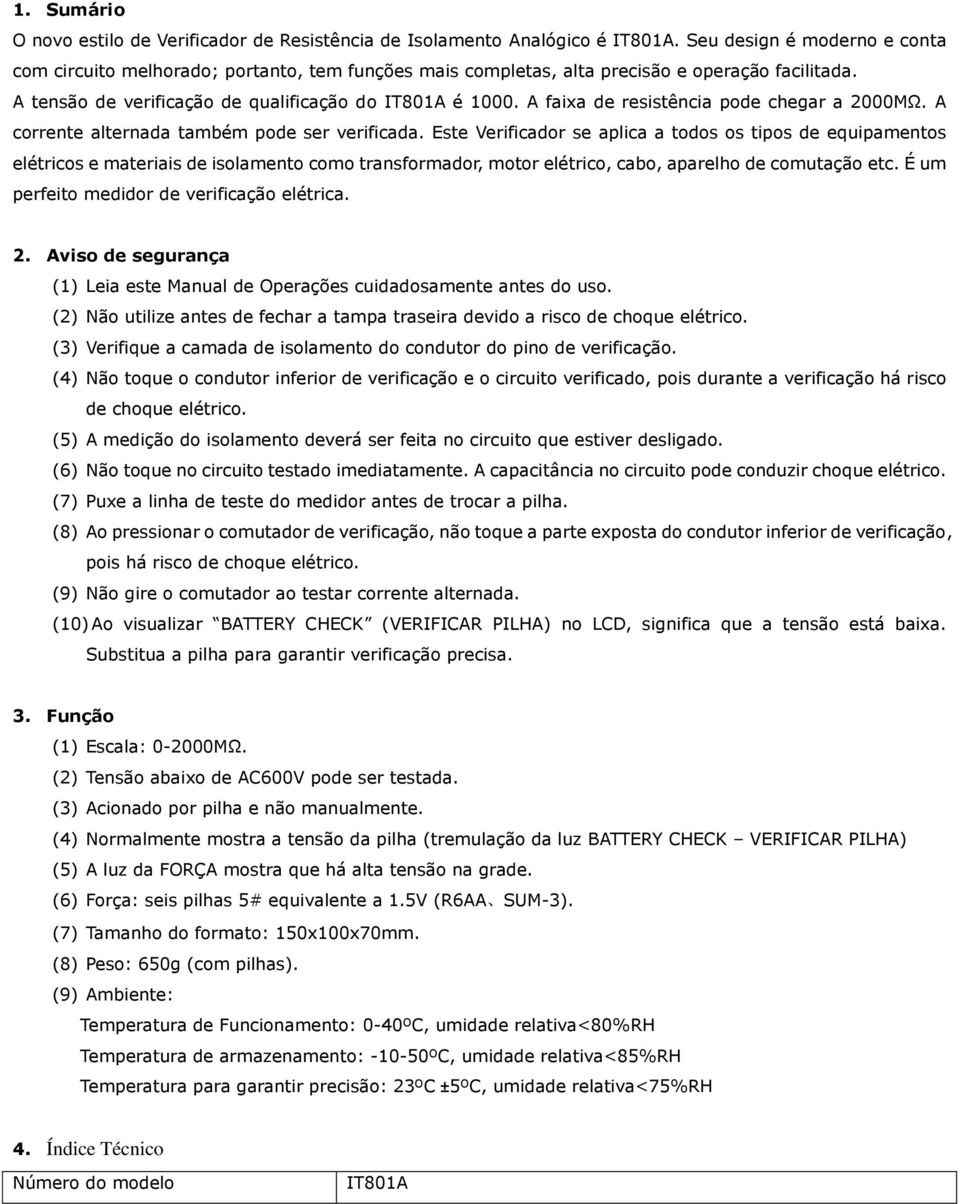 A faixa de resistência pode chegar a 2000MΩ. A corrente alternada também pode ser verificada.