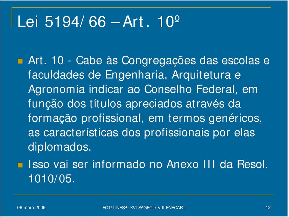 ao Conselho Federal, em função dos títulos apreciados através da formação profissional, em termos