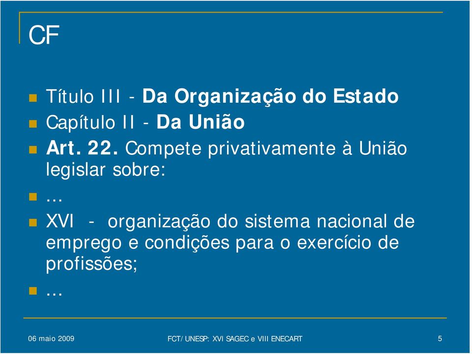 .. XVI - organização do sistema nacional de emprego e condições